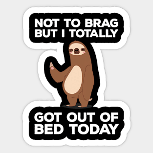 Sloth - Got Out Of Bed Today Sticker